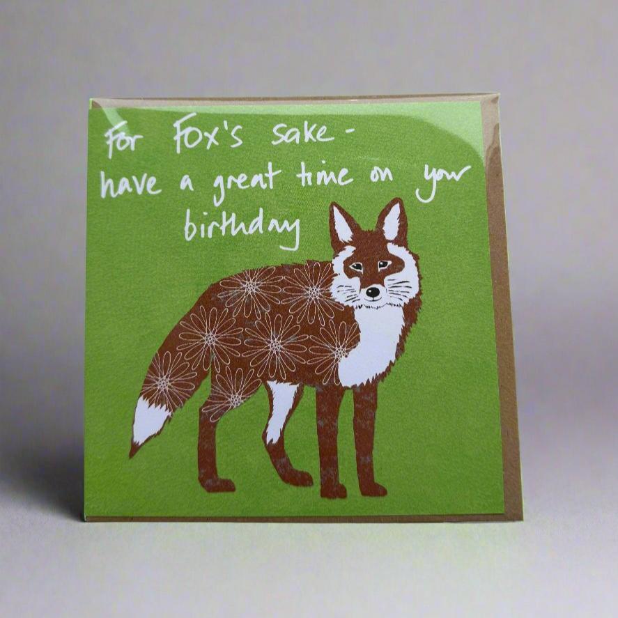 For Fox Sake have a Great time on your Birthday card